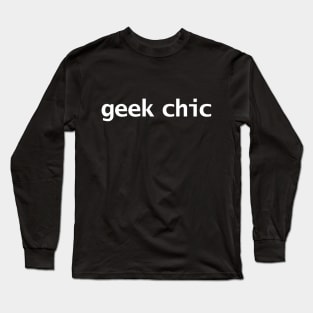 Geek Chic Typography White Text Long Sleeve T-Shirt